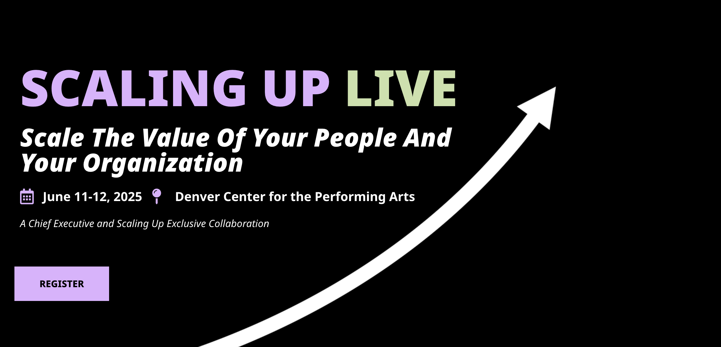 SCALING UP LIVE: Scale the value of your people and your organization | Chief Executive Group